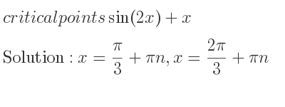 The critical points of sin(2x)+x are x= pi/3+pin,x=(2pi)/3+pin